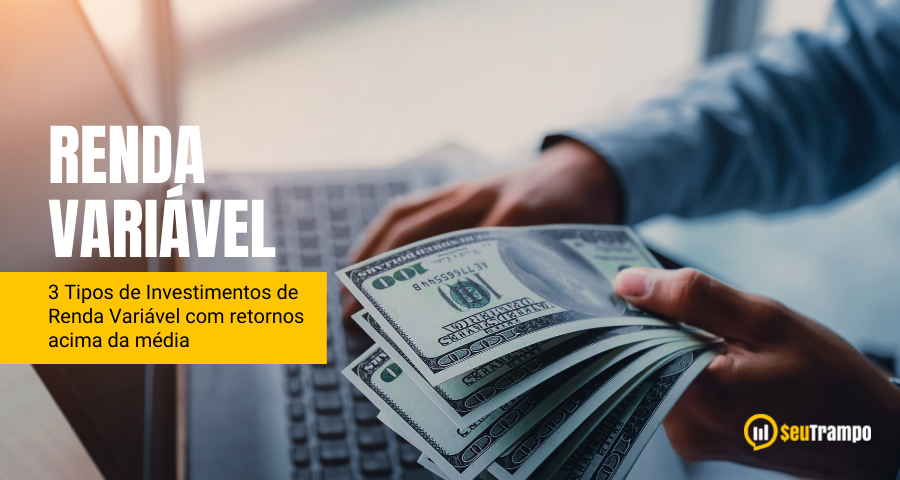3 Tipos de Investimentos de Renda Variável com retornos acima da média