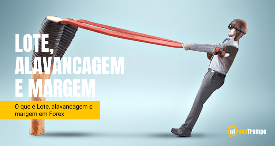 O que é Lote, alavancagem e margem em Forex