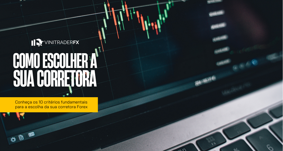 Como Escolher uma Boa Corretora Forex: 10 Critérios Fundamentais